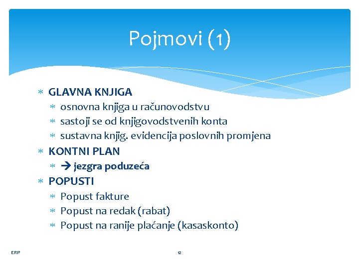 Pojmovi (1) GLAVNA KNJIGA osnovna knjiga u računovodstvu sastoji se od knjigovodstvenih konta sustavna