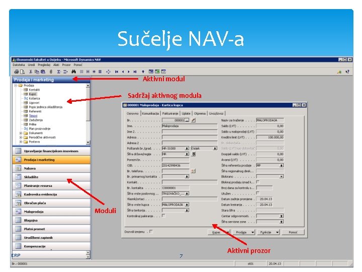 Sučelje NAV-a Aktivni modul Sadržaj aktivnog modula Moduli ERP 7 Aktivni prozor 