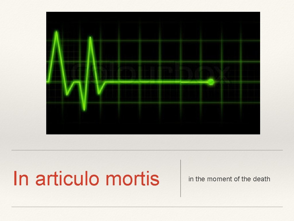 In articulo mortis in the moment of the death 