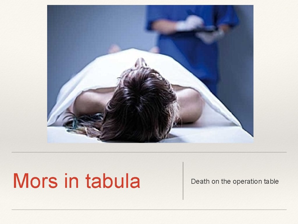 Mors in tabula Death on the operation table 
