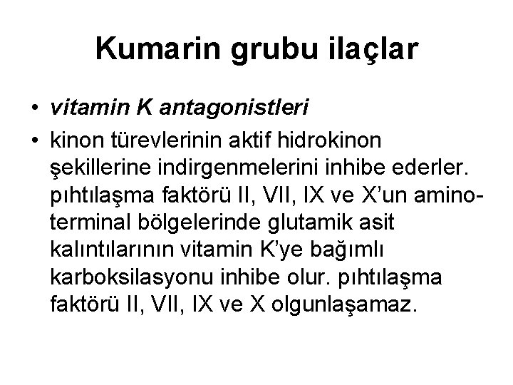 Kumarin grubu ilaçlar • vitamin K antagonistleri • kinon türevlerinin aktif hidrokinon şekillerine indirgenmelerini