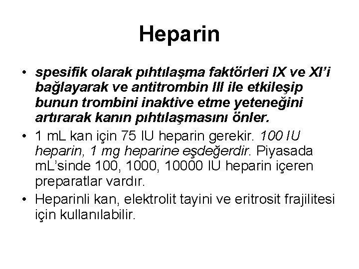 Heparin • spesifik olarak pıhtılaşma faktörleri IX ve XI’i bağlayarak ve antitrombin III ile