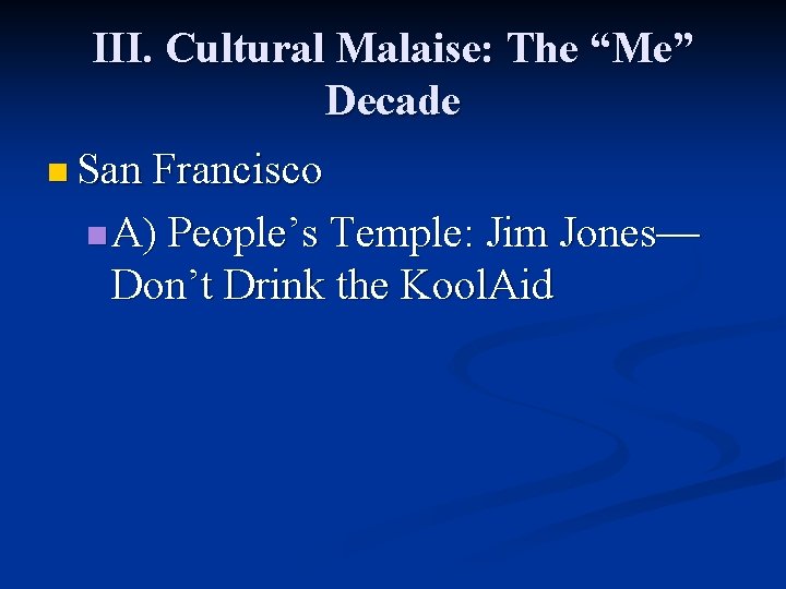 III. Cultural Malaise: The “Me” Decade n San Francisco n A) People’s Temple: Jim