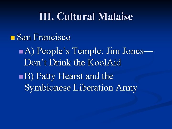 III. Cultural Malaise n San Francisco n A) People’s Temple: Jim Jones— Don’t Drink