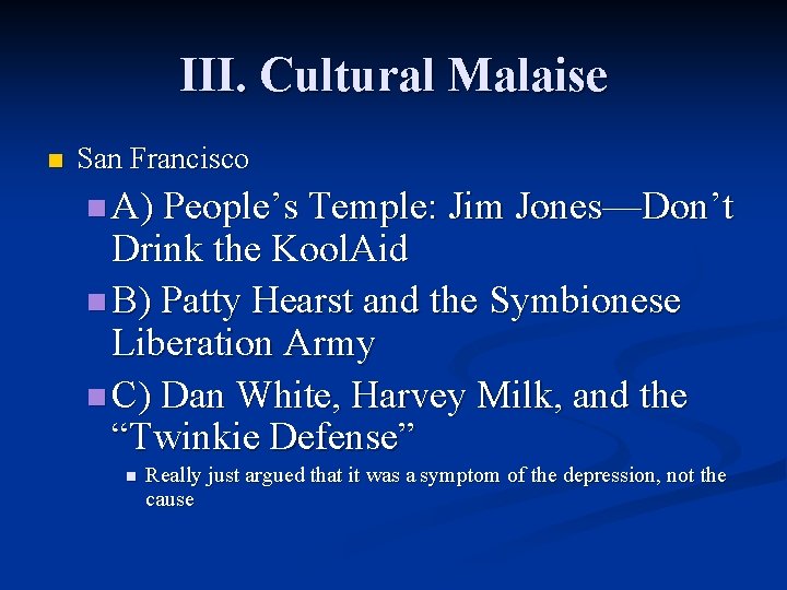 III. Cultural Malaise n San Francisco n A) People’s Temple: Jim Jones—Don’t Drink the