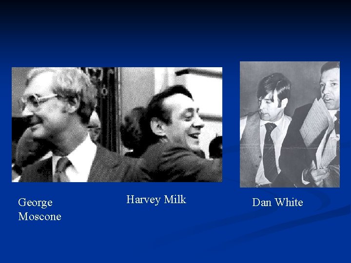 George Moscone Harvey Milk Dan White 