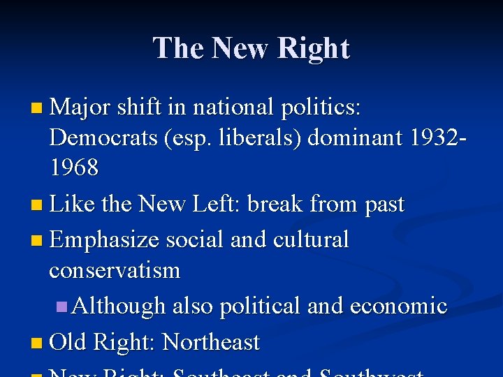 The New Right n Major shift in national politics: Democrats (esp. liberals) dominant 19321968