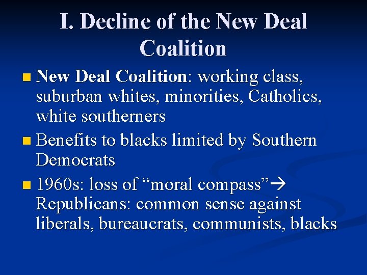 I. Decline of the New Deal Coalition n New Deal Coalition: working class, suburban