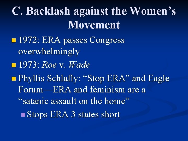 C. Backlash against the Women’s Movement n 1972: ERA passes Congress overwhelmingly n 1973: