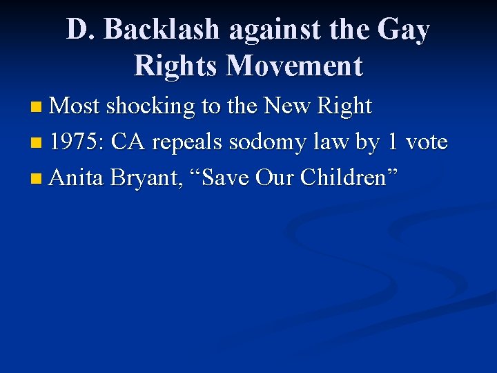 D. Backlash against the Gay Rights Movement n Most shocking to the New Right