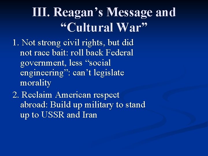 III. Reagan’s Message and “Cultural War” 1. Not strong civil rights, but did not