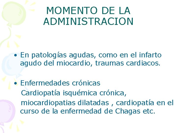 MOMENTO DE LA ADMINISTRACION • En patologías agudas, como en el infarto agudo del