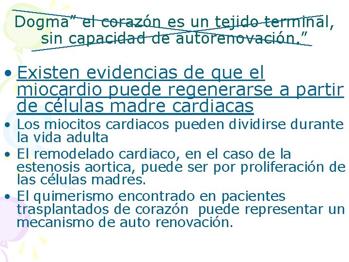 Dogma” el corazón es un tejido terminal, sin capacidad de autorenovación. ” • Existen