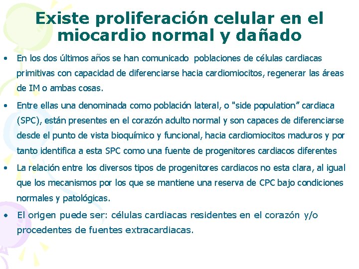 Existe proliferación celular en el miocardio normal y dañado • En los dos últimos