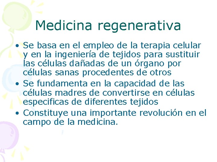 Medicina regenerativa • Se basa en el empleo de la terapia celular y en