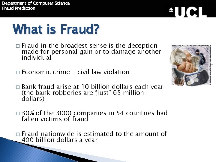 Department of Computer Science Fraud Prediction What is Fraud? � � � Fraud in