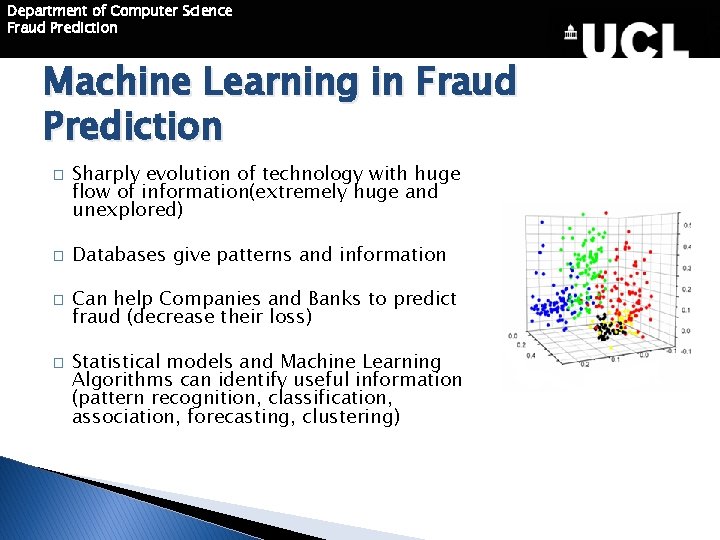 Department of Computer Science Fraud Prediction Machine Learning in Fraud Prediction � � Sharply