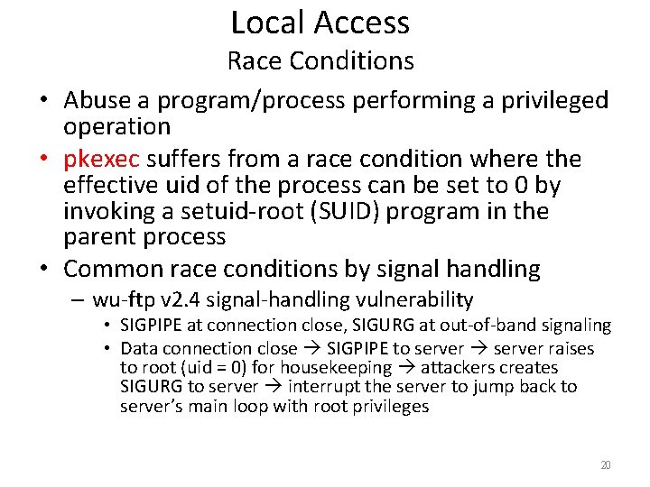 Local Access Race Conditions • Abuse a program/process performing a privileged operation • pkexec