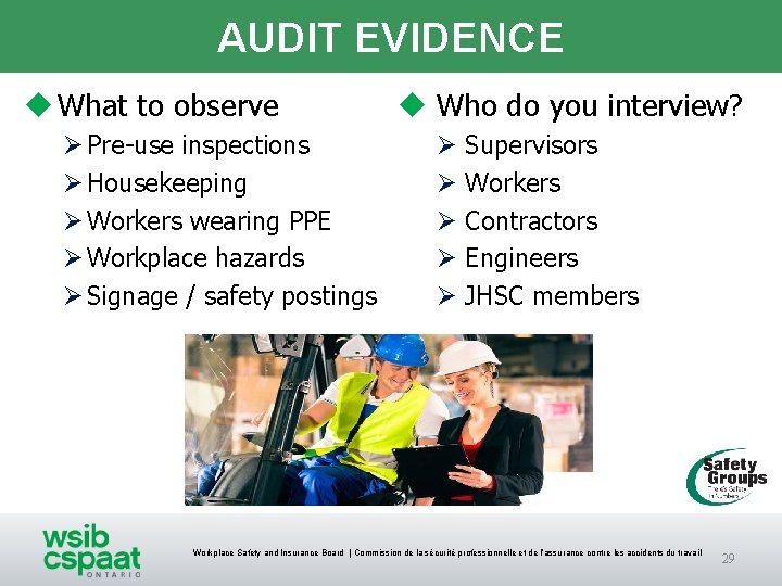 AUDIT EVIDENCE u What to observe Ø Pre-use inspections Ø Housekeeping Ø Workers wearing AUDIT EVIDENCE u What to observe Ø Pre-use inspections Ø Housekeeping Ø Workers wearing