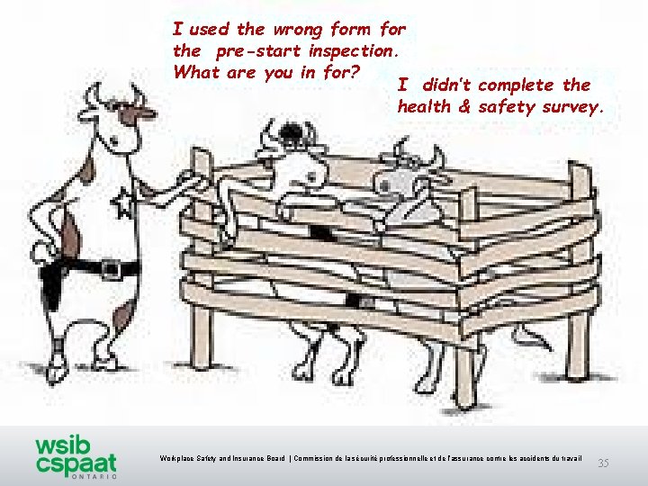 I used the wrong form for the pre-start inspection. What are you in for? I used the wrong form for the pre-start inspection. What are you in for?