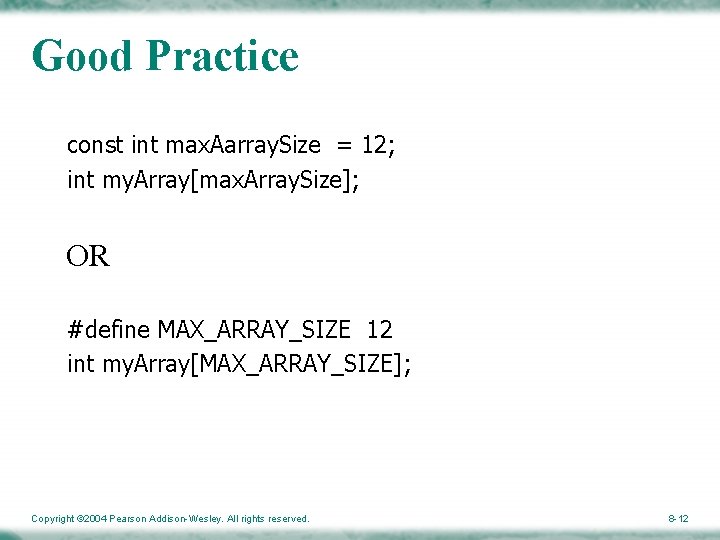 Good Practice const int max. Aarray. Size = 12; int my. Array[max. Array. Size];