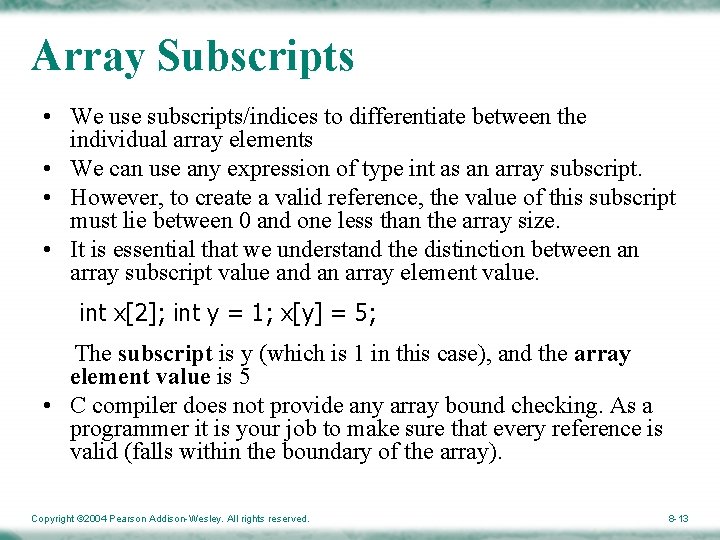 Array Subscripts • We use subscripts/indices to differentiate between the individual array elements •