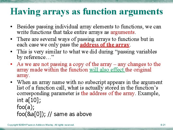 Having arrays as function arguments • Besides passing individual array elements to functions, we