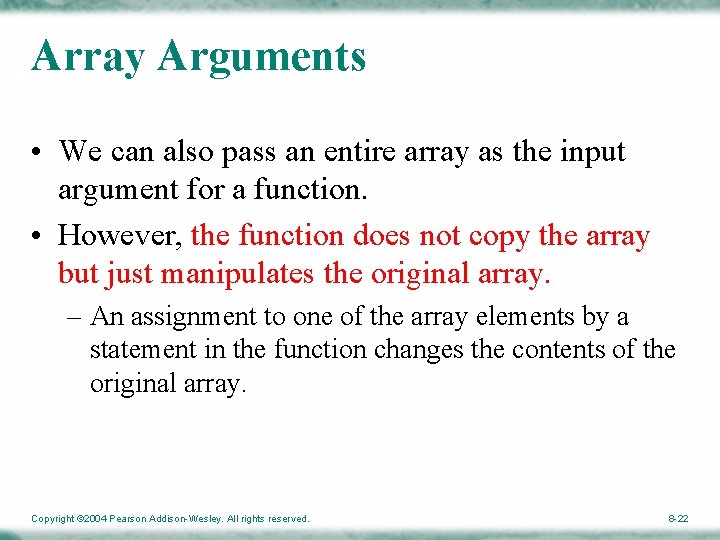 Array Arguments • We can also pass an entire array as the input argument
