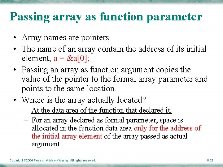 Passing array as function parameter • Array names are pointers. • The name of