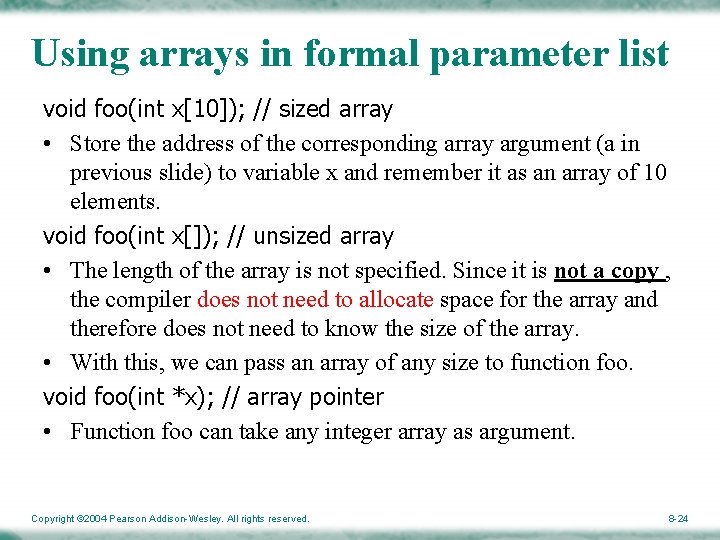 Using arrays in formal parameter list void foo(int x[10]); // sized array • Store