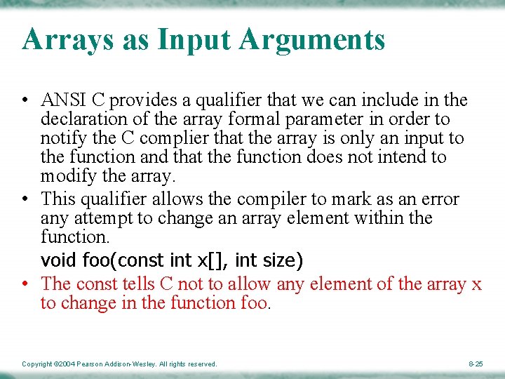 Arrays as Input Arguments • ANSI C provides a qualifier that we can include