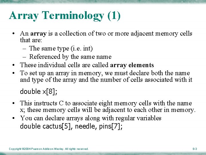 Array Terminology (1) • An array is a collection of two or more adjacent