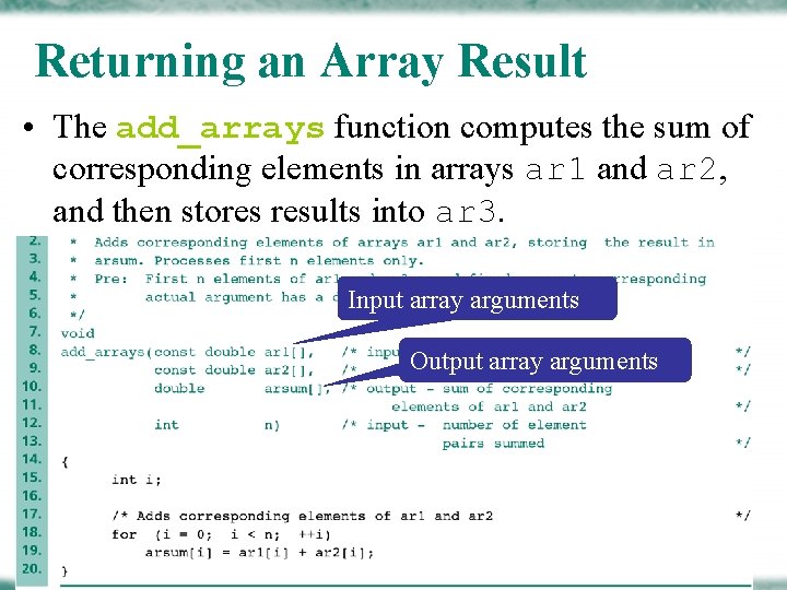 Returning an Array Result • The add_arrays function computes the sum of corresponding elements