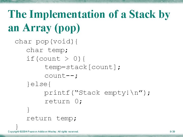 The Implementation of a Stack by an Array (pop) char pop(void){ char temp; if(count