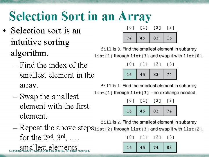 Selection Sort in an Array • Selection sort is an intuitive sorting algorithm. –