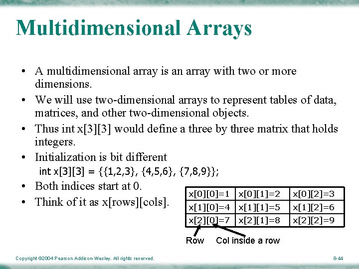Multidimensional Arrays • A multidimensional array is an array with two or more dimensions.