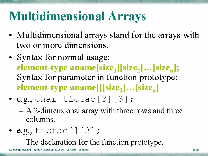 Multidimensional Arrays • Multidimensional arrays stand for the arrays with two or more dimensions.