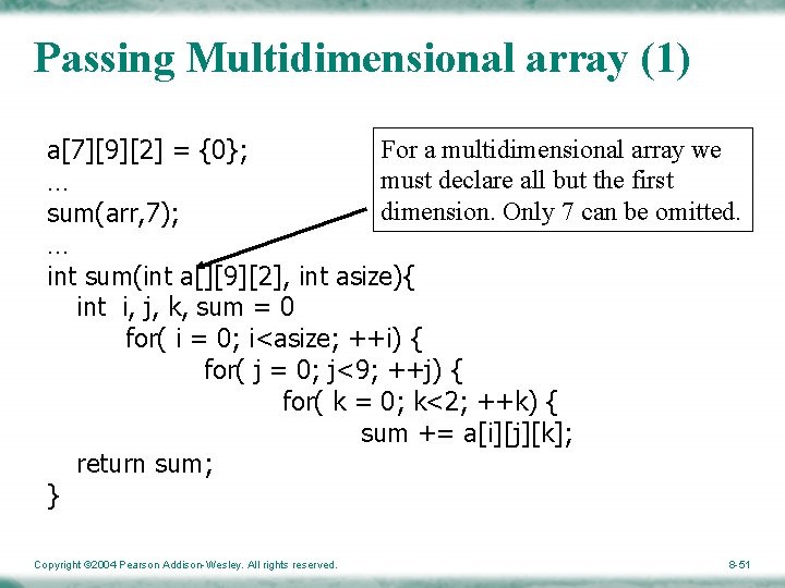Passing Multidimensional array (1) For a multidimensional array we a[7][9][2] = {0}; must declare