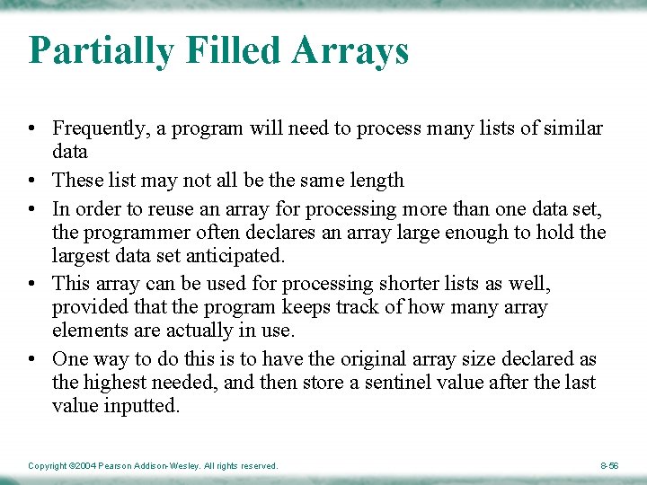 Partially Filled Arrays • Frequently, a program will need to process many lists of