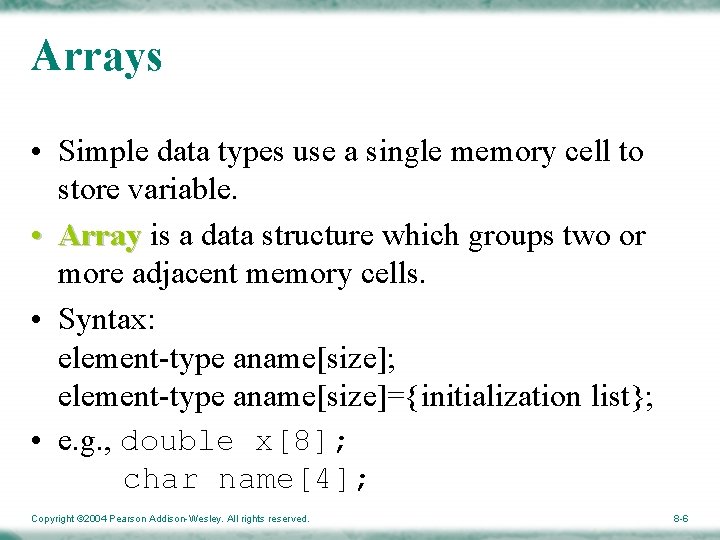 Arrays • Simple data types use a single memory cell to store variable. •