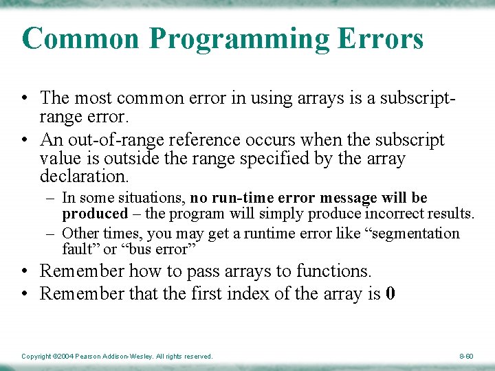 Common Programming Errors • The most common error in using arrays is a subscriptrange