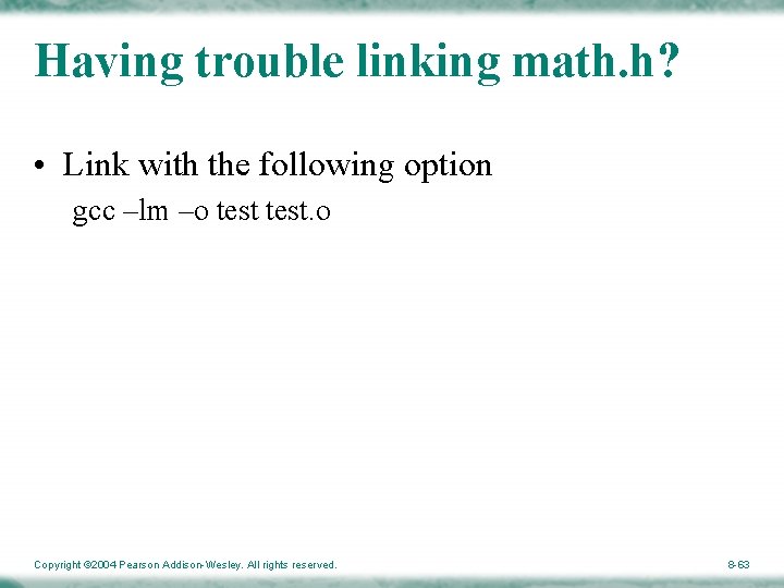 Having trouble linking math. h? • Link with the following option gcc –lm –o