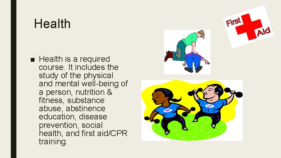 Health ■ Health is a required course. It includes the study of the physical Health ■ Health is a required course. It includes the study of the physical