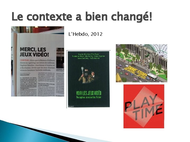 Le contexte a bien changé! L’Hebdo, 2012 