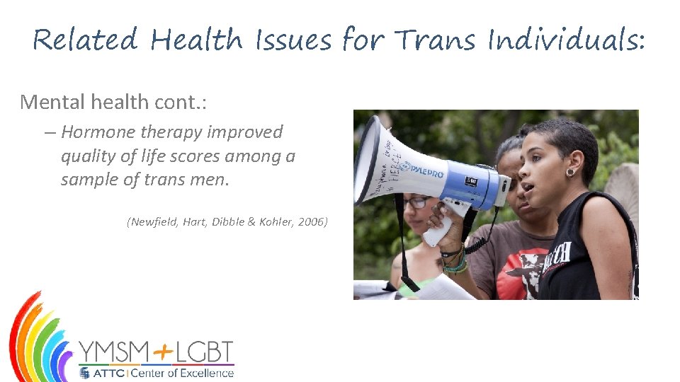 Related Health Issues for Trans Individuals: Mental health cont. : – Hormone therapy improved