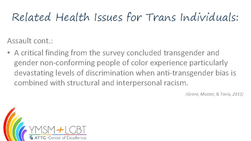 Related Health Issues for Trans Individuals: Assault cont. : • A critical finding from