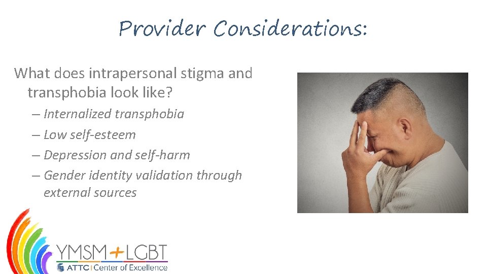 Provider Considerations: What does intrapersonal stigma and transphobia look like? – Internalized transphobia –