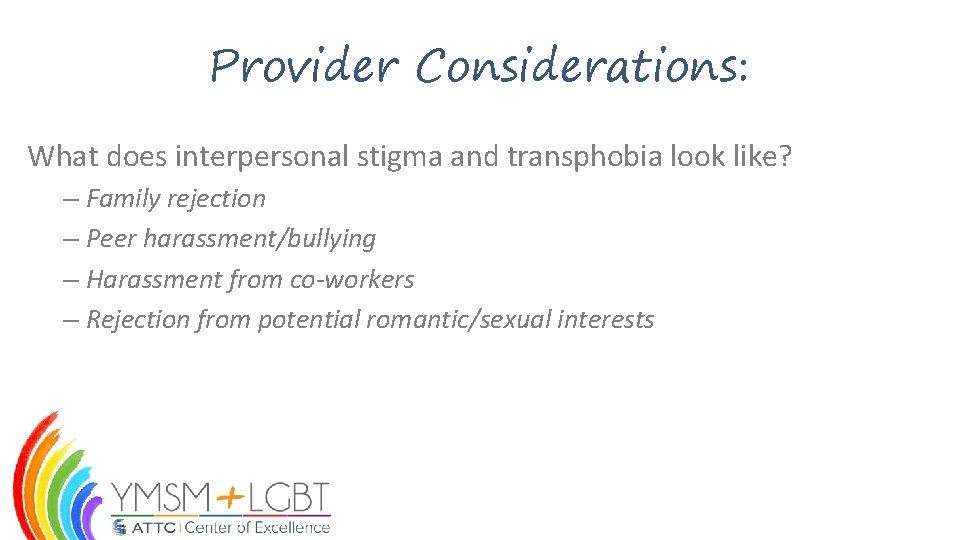 Provider Considerations: What does interpersonal stigma and transphobia look like? – Family rejection –