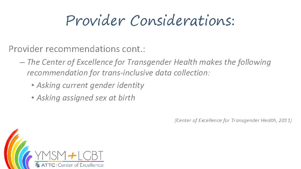 Provider Considerations: Provider recommendations cont. : – The Center of Excellence for Transgender Health