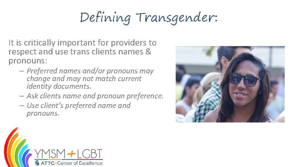 Defining Transgender: It is critically important for providers to respect and use trans clients